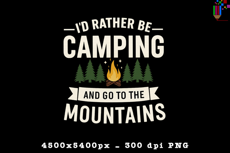 I’d Rather Be Camping PNG Mountain Outdoor Adventure Design