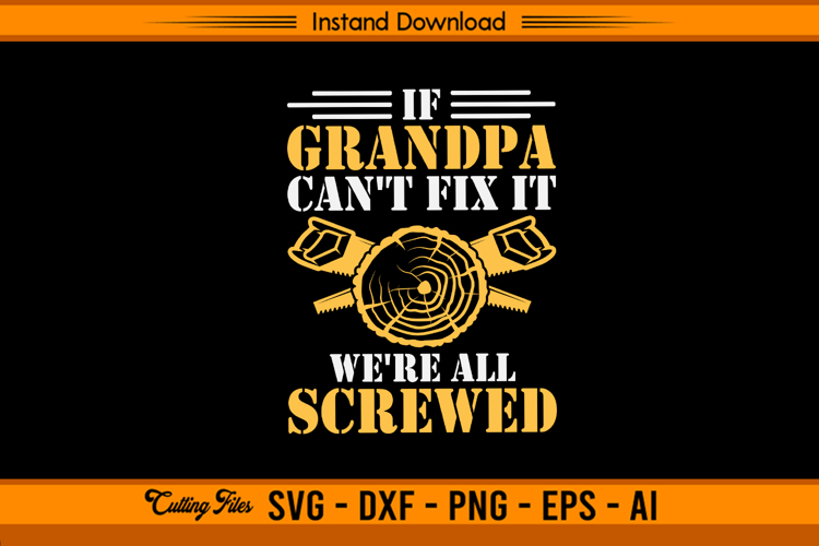 If Grandpa Can't Fix It, We're Screwed SVGs Image 2