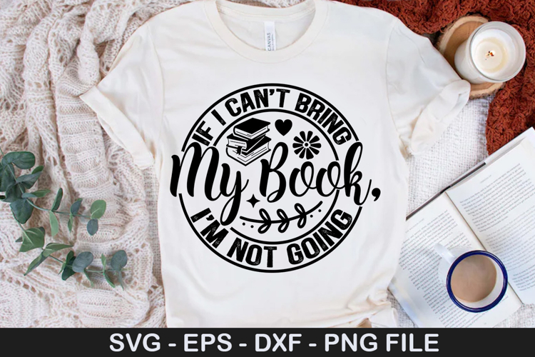 If I Cant Bring My Book I m Not SVG - Funny Girl Design