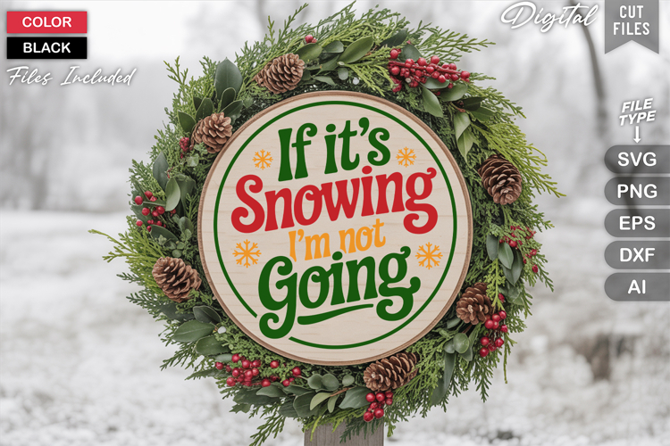 If Its Snowing Im Not Going SVG | Christmas Round Sign SVG