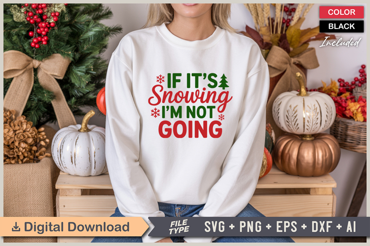 If Its Snowing Im Not Going SVG | Christmas SVG | Holiday