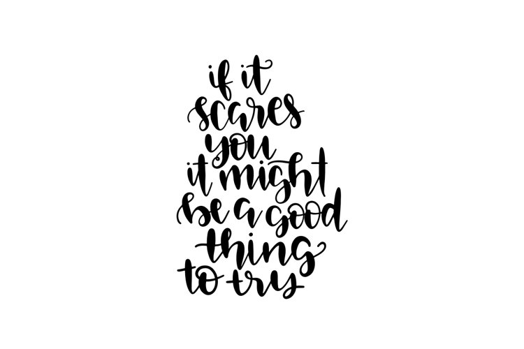 If It Scares You It Might Be A Good Thing To Try