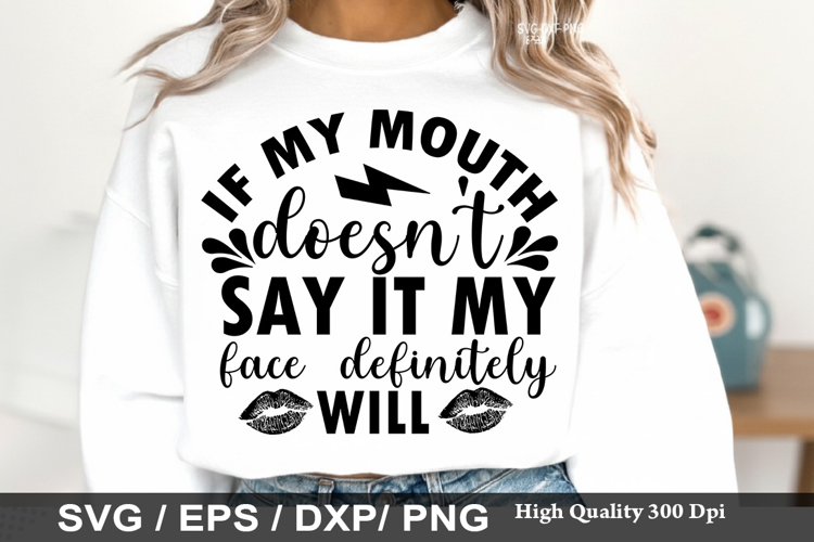 if my mouth doesn t say it my - Sarcastic SVG Design