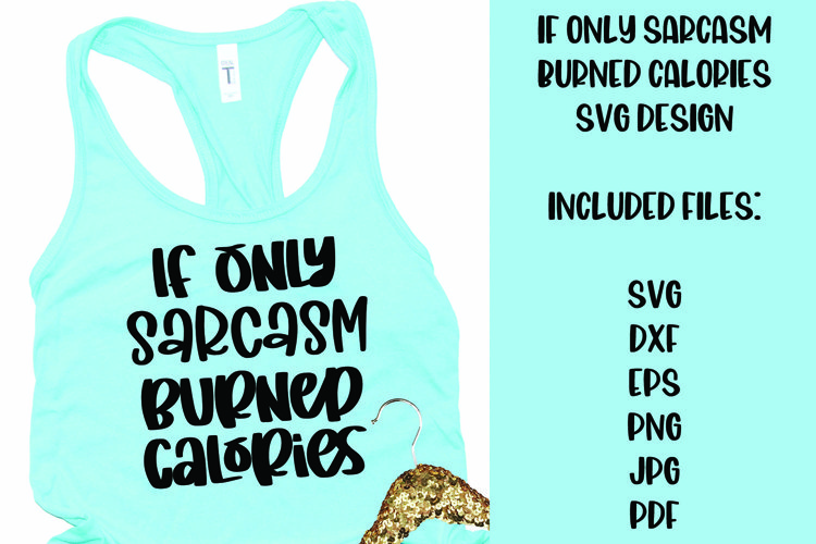 If Only Sarcasm Burned Calories Funny SVG Design example image 1