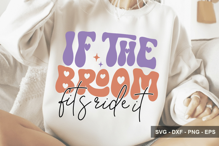 If The Broom Fits Ride It - Halloween Design