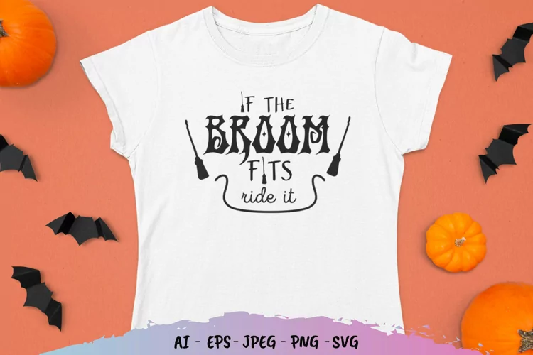 If The Broom Fits, Ride It for T-Shirt