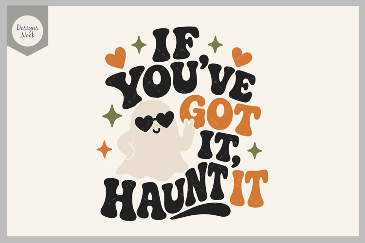 Hey Boo, If You’ve Got It Haunted Halloween SVG, Cute Ghost
