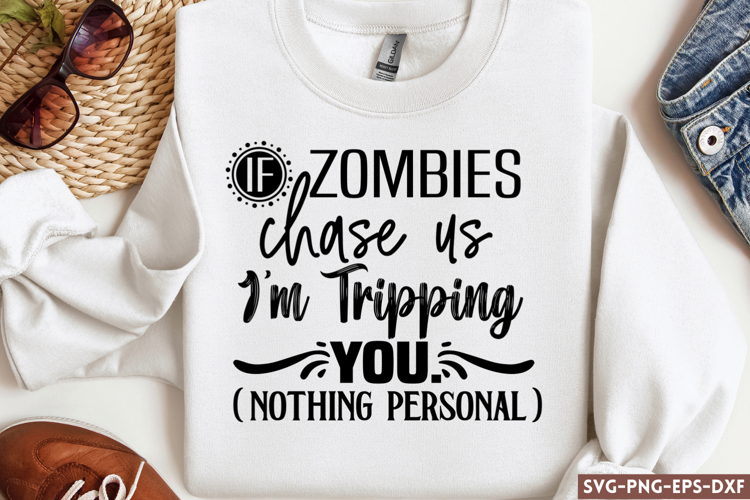 If Zombies chase us Im Tripping you SVG, Funny