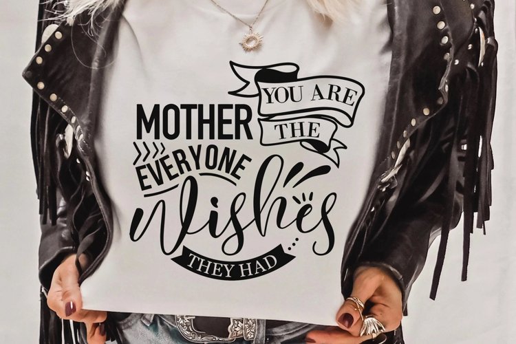 You are the Mom Everyone Wishes They Had Svg, Mother Svg