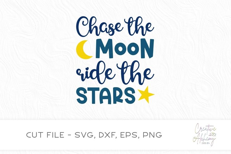 Chase The Moon Ride The Stars SVG Cut File