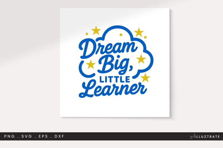 Dream Big Little Learner SVG Cut File