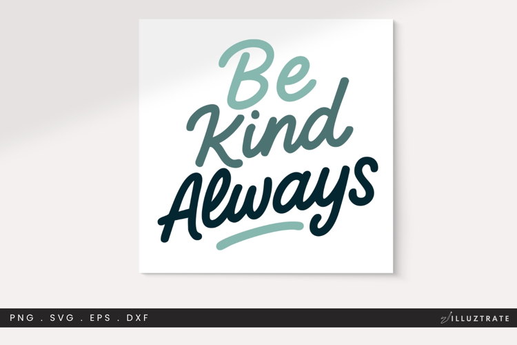 Be Kind Always SVG | Positive Quote Clipart | Inspirational