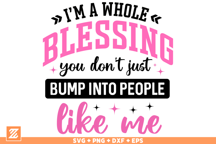 Im A Whole Blessing PNG SVG, Strong women shirt PNG