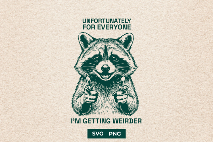 Sarcastic Raccoon SVG - Getting Weirder Unhinged Design example image 1