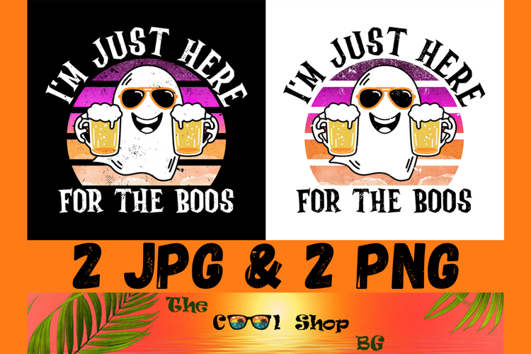 Im Just Here For The Boos Png, Funny Halloween Png
