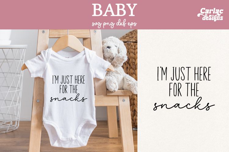 Funny Baby SVG, Im Just Here for the Snacks SVG