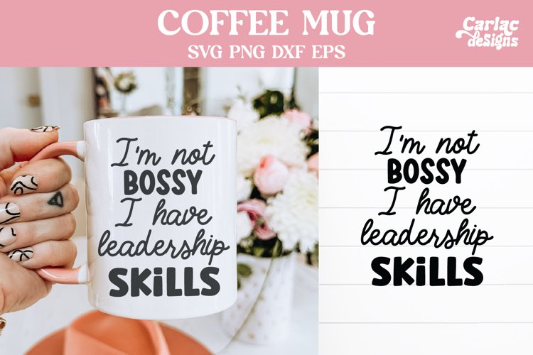 "I'm Not Bossy I Have Leadership Skills" Bossy Mug - 11oz Ceramic Coffee Cup
