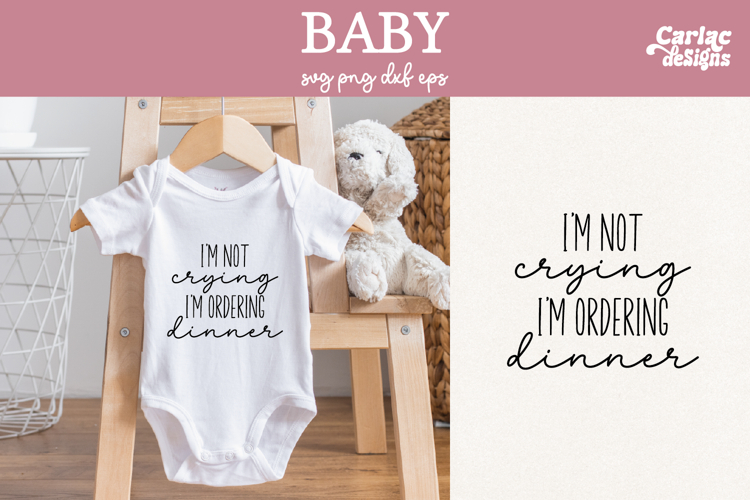 Funny Baby SVG, Im Not Crying Im Ordering Dinner SVG