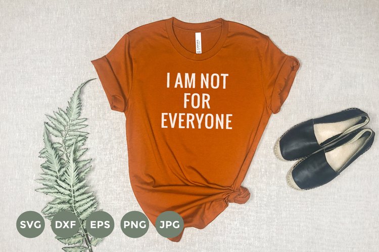 Funny T-Shirt | I am not for everyone Svg | Sarcastic Svg example image 1