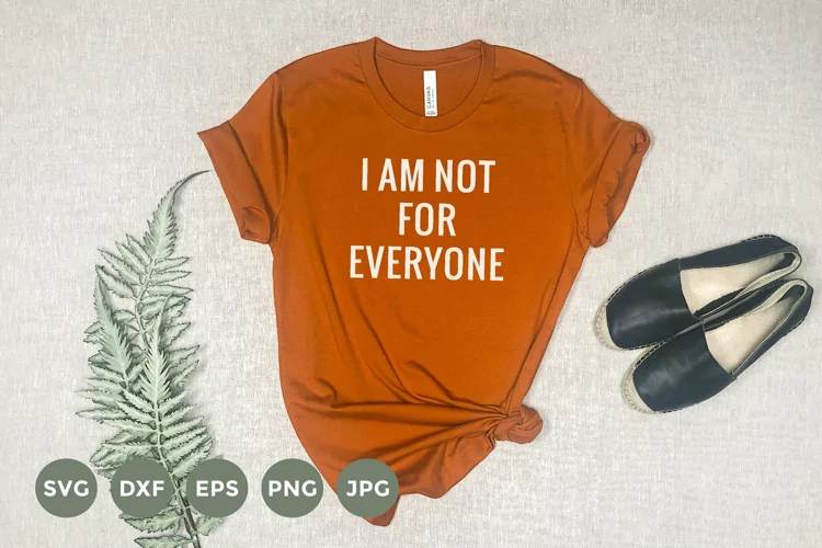 Funny T-Shirt | I am not for everyone Svg | Sarcastic Svg