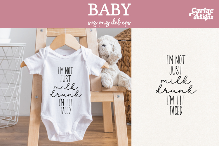 Funny Baby SVG, Im not just Milk Drunk SVG