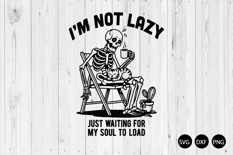 I’m Not Lazy just Waiting For My Soul To Load SVG