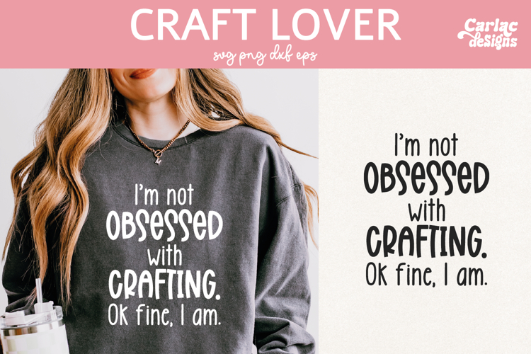 Funny Crafting SVG, Im Not Obsessed with Crafting