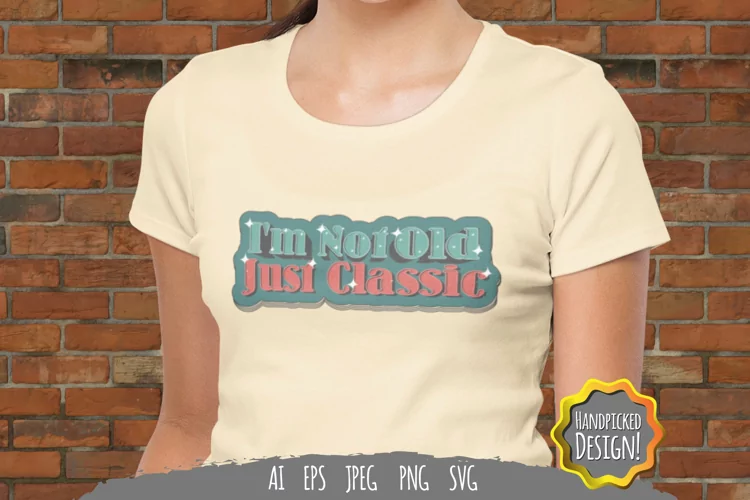 I'm Not Old Just Classic for T-Shirt