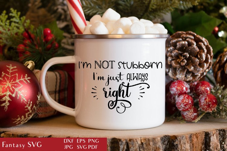 Tazza Divertente 'I'm Not Stubborn, I'm Just Always Right' - Ceramica Bianca 283g, Lavabile In Microonde E Lavastoviglie