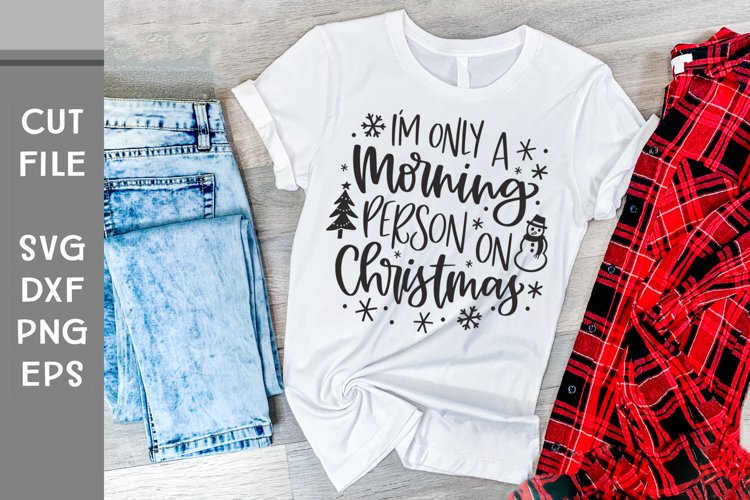 Im Only a Morning Person on Christmas, Hand Lettered SVG