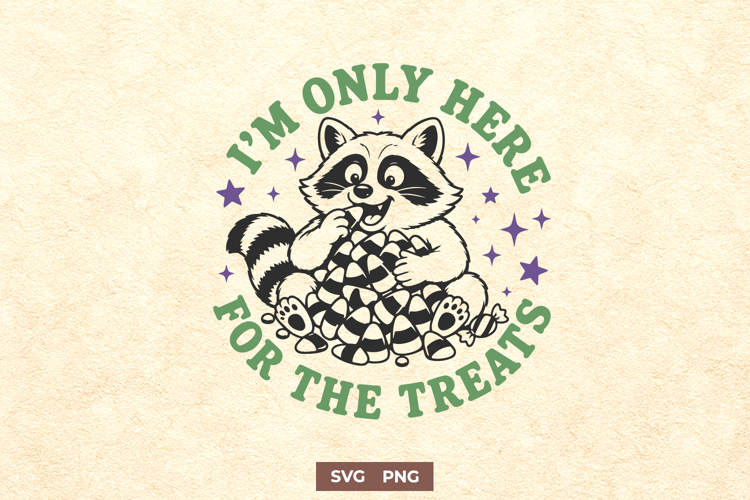 Im Only Here for the Treats Funny Halloween Raccoon SVG PNG
