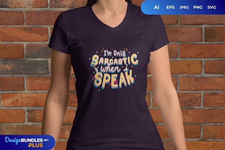 Im Only Sarcastic When I Speak SVG