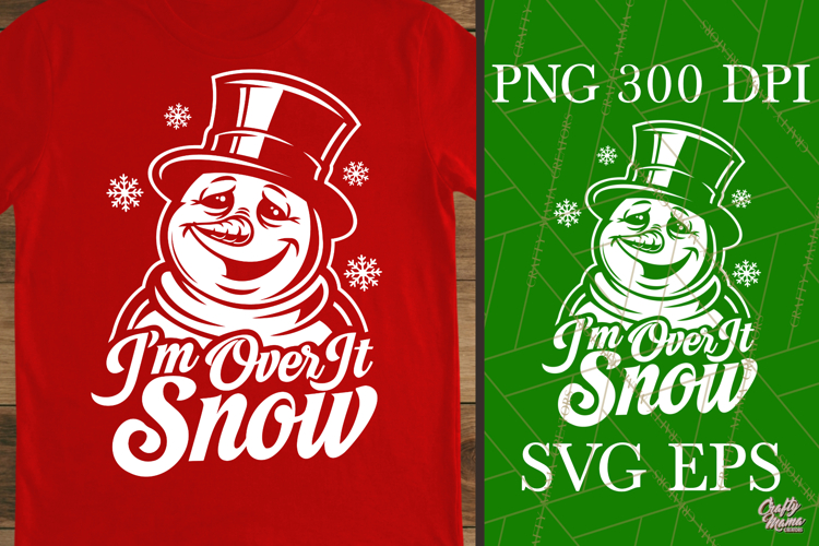 I'm Over It Snow | Funny Snowman SVG PNG