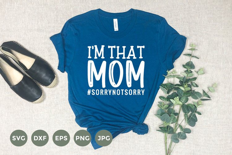 Im that Mom Svg | Funny Mom Shirt | Sarcastic Mom Svg