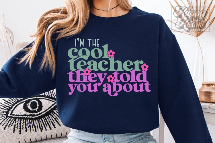 Im The Cool Teacher They Told You About SVG PNG