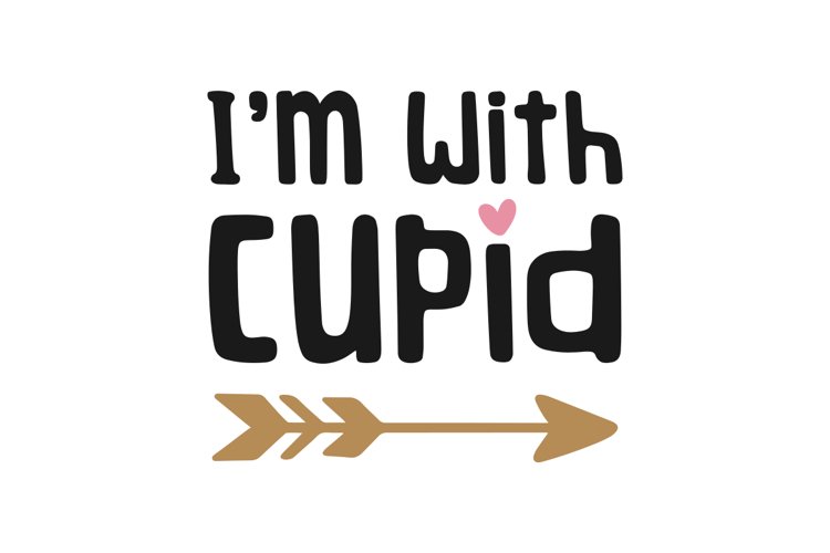 I'm With Cupid SVG Cut File example image 1