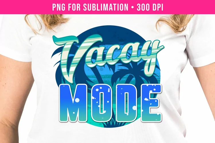 Vacay Mode | Summer Design for Sublimation