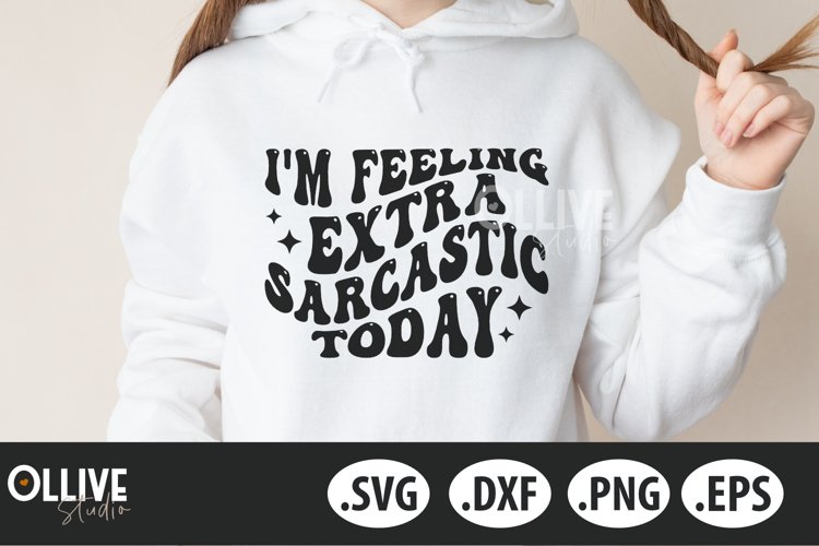 Im Feeling Extra Sarcastic Today Retro SVG | Sarcastic SVG