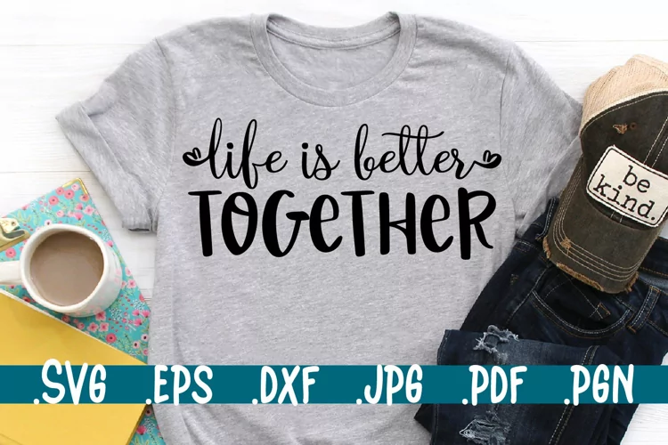 Life is better together svg, foster care