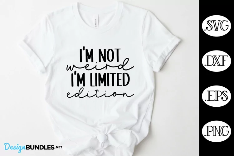 I'm Not Weird I'm Limited Edition Sarcastic SVG