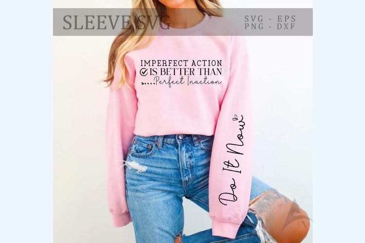 Imperfect action is better than perfect inaction Sleeve SVG