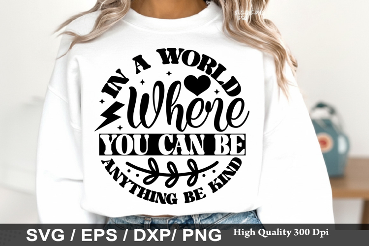 In A World Where You Can Be - Kindness SVG Design