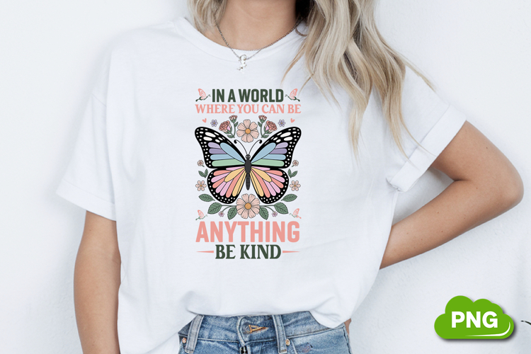 In A World Where You Can Be Anything Be Kind PNG, Butterfly