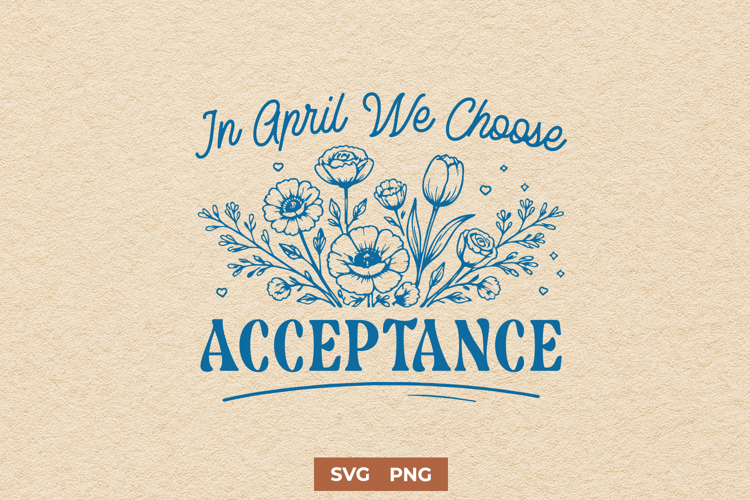 In April We Choose Acceptance SVG - Autism Acceptance Month