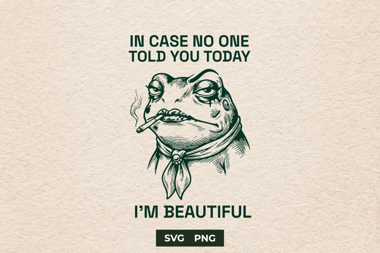 Funny Sarcastic Frog SVG In Case No One Told You Design example image 1