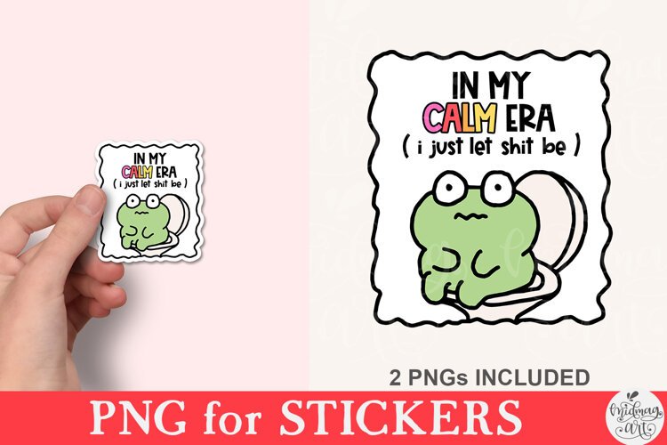 In My Calm Era Let Sh t Be PNG example image 1