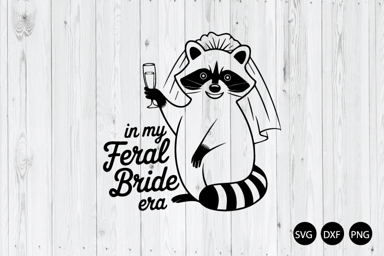 In My Feral Bride Era SVG, Funny Bridal SVG, Wedding SVG