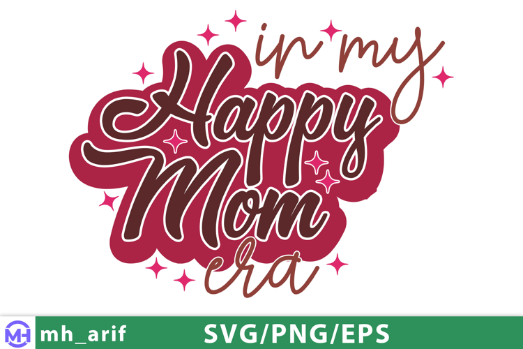 In My Happy Mom Era Mothers Day SVG PNG T-shirt Design
