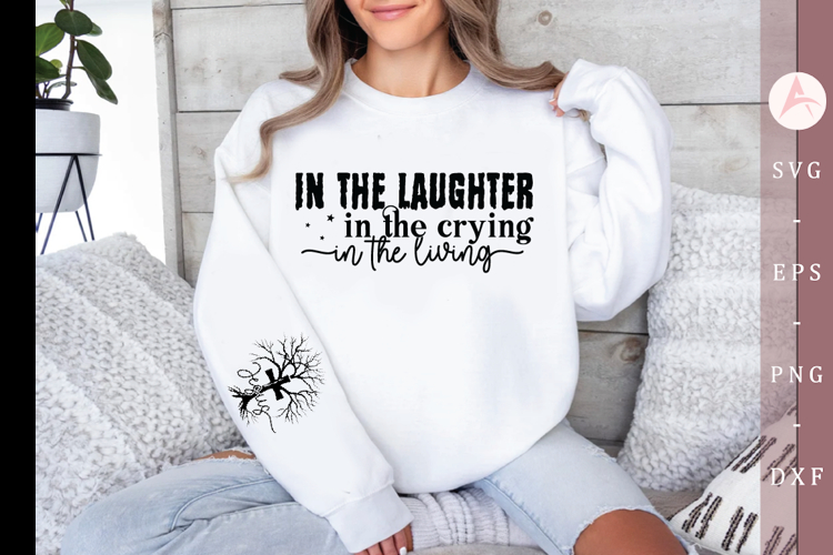 In the laughter in the crying in the living Sleeve SVG