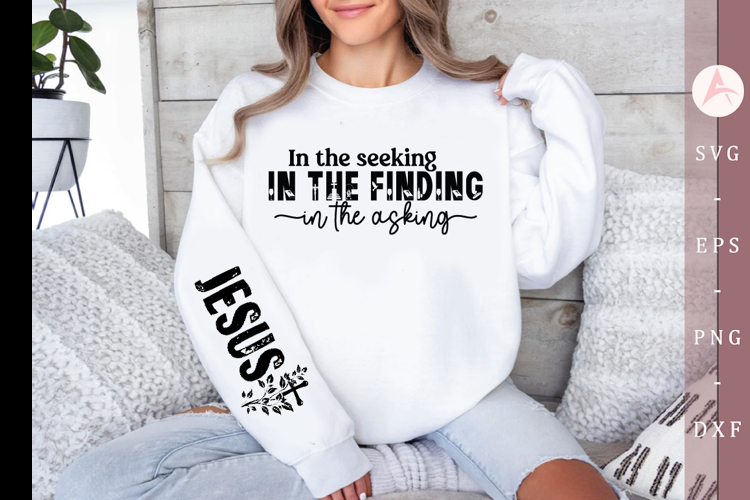 In the seeking in the finding in the asking Sleeve SVG